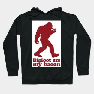 bigfoot ate my bacon Hoodie